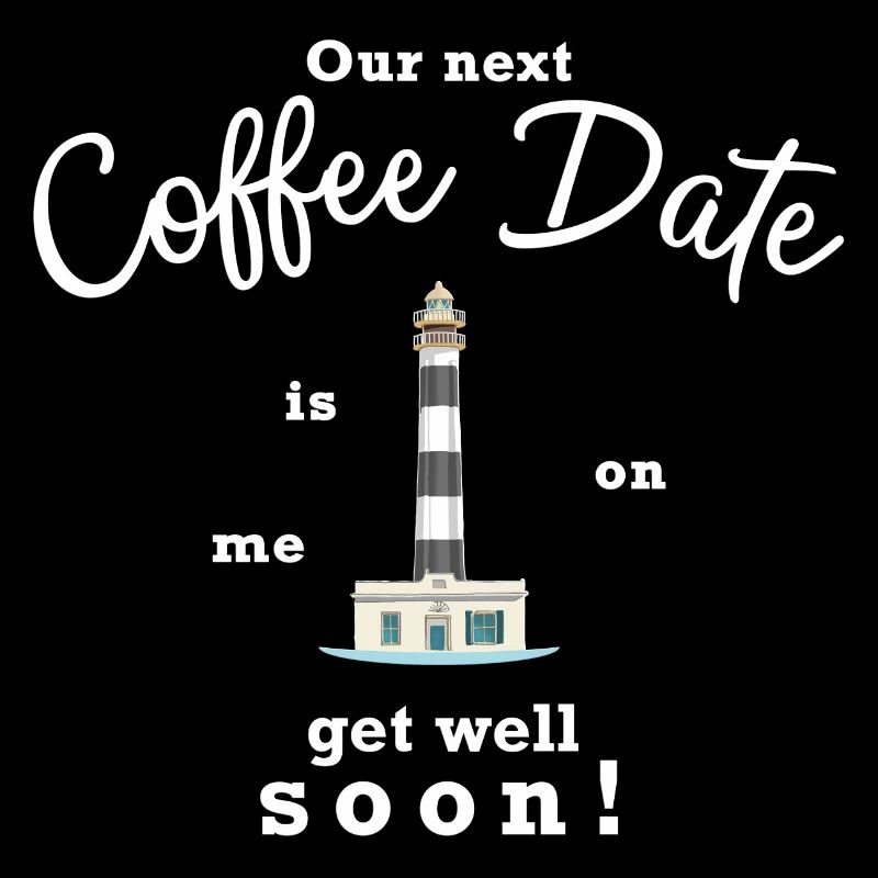 Get well soon, I'll pay for the next coffee date