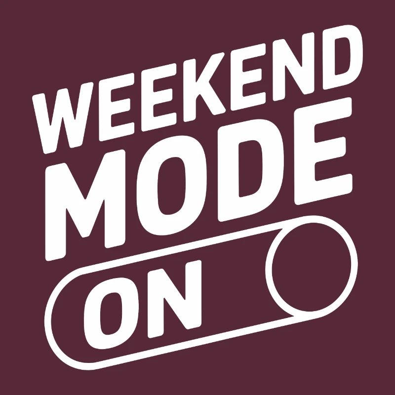 Weekend Mode On