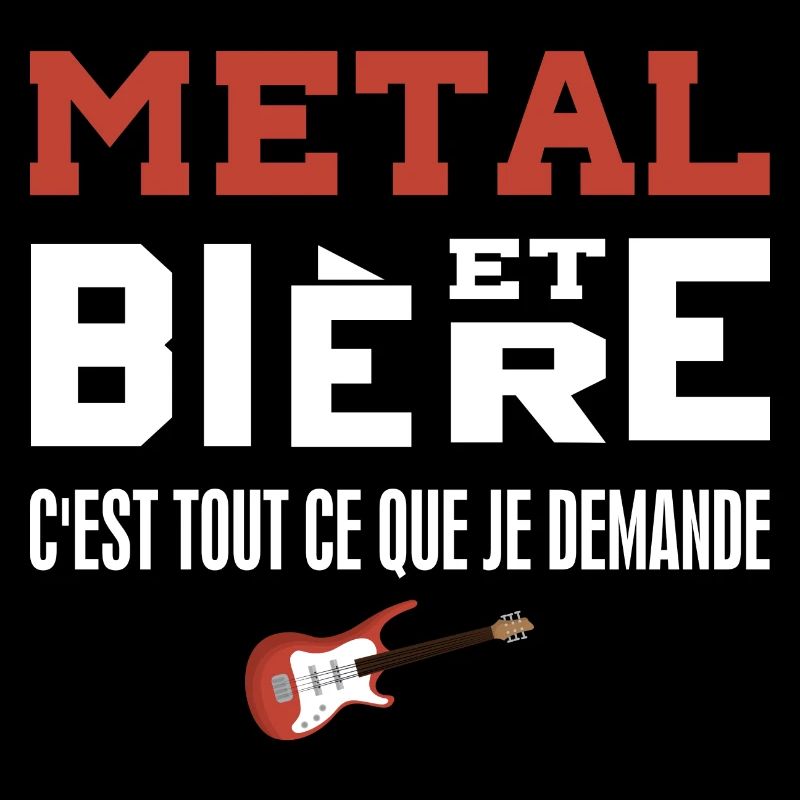 Metal et bière c'est tout ce que je demande