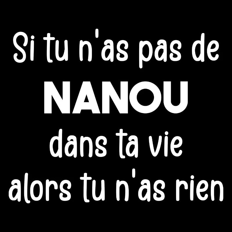 Si tu n'as pas de Nanou alors tu n'as rien