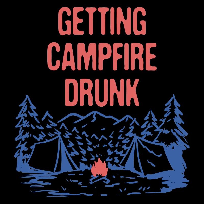 Getting Campfire Drunk Camping Party Camper