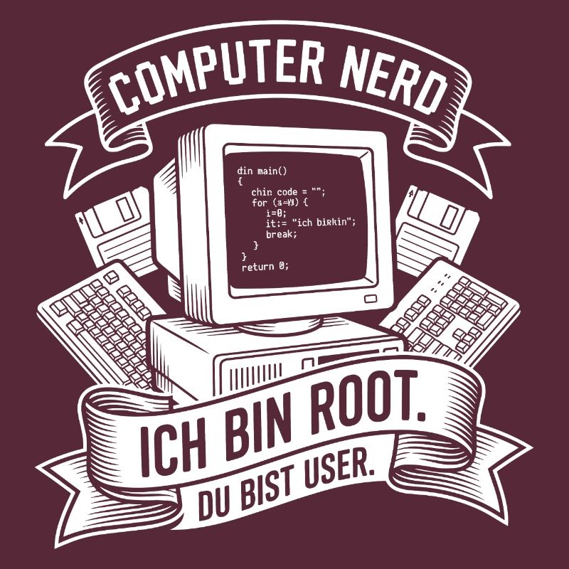 Ich bin Root Computer Nerd