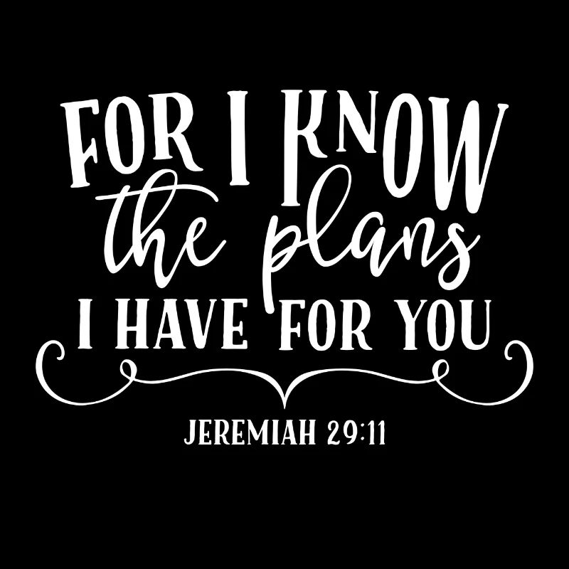 Christian Design For God knows the plans he has