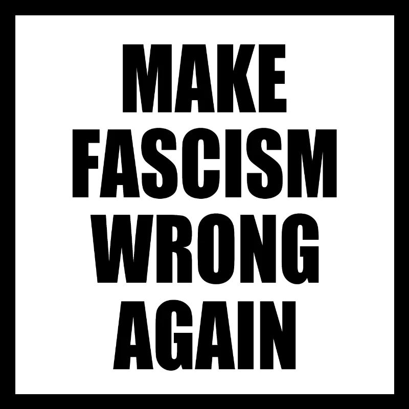 make fascism wrong again