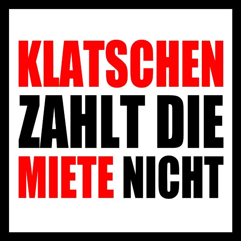 klatschen zahlt nicht die miete
