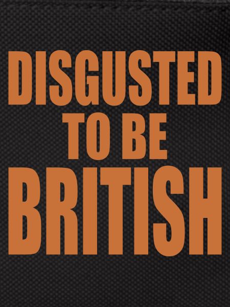 disgusted to be british