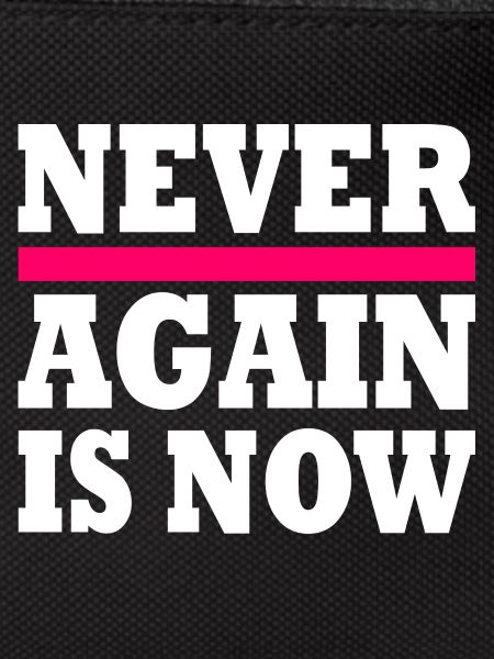 Never again is now