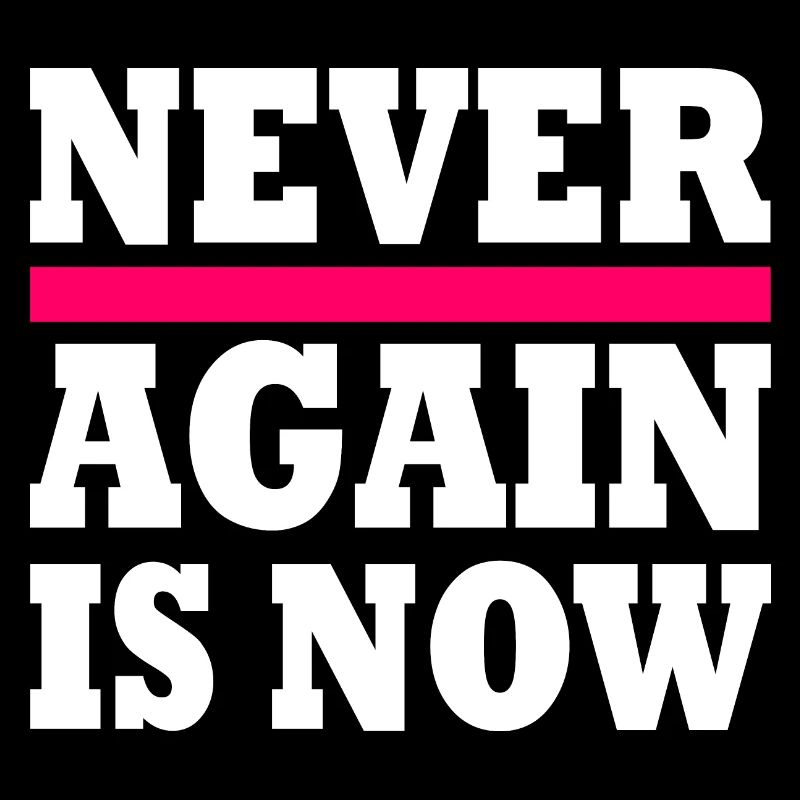 Never again is now