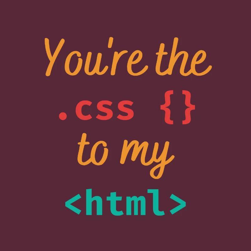Vous êtes le css à mon html