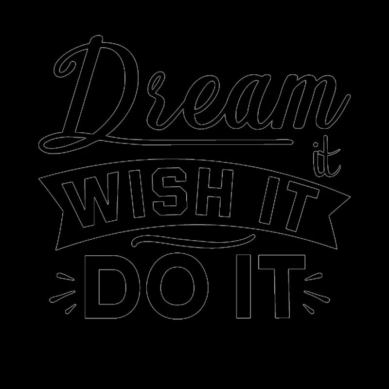 Dream it
