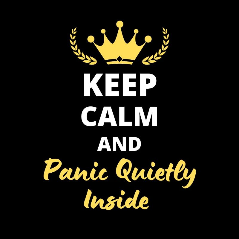 Keep Calm and Panic in Silence