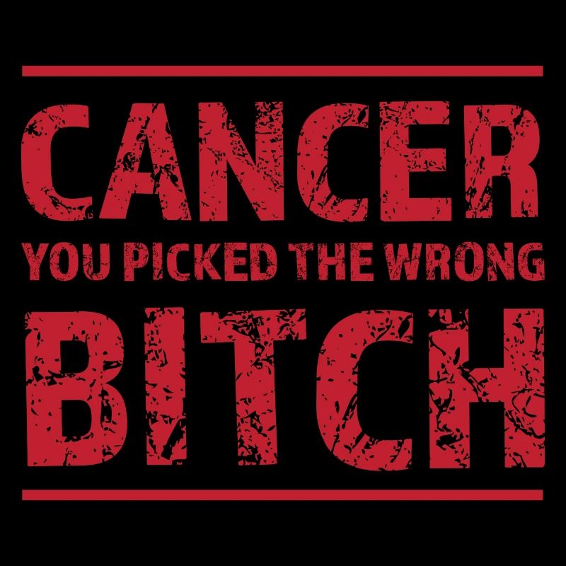 Cancer chose the wrong ones
