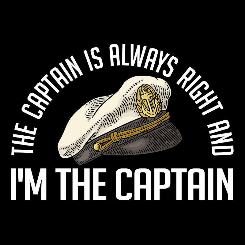 The captain is always right | I am the captain