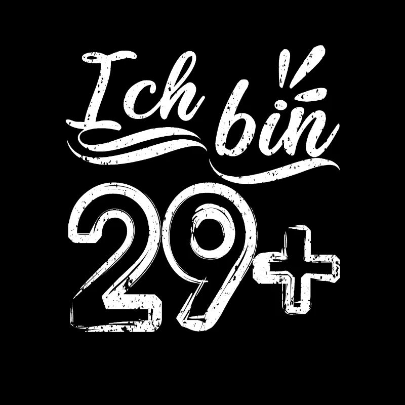 Ich bin 29 plus - Geburstag - Ü30