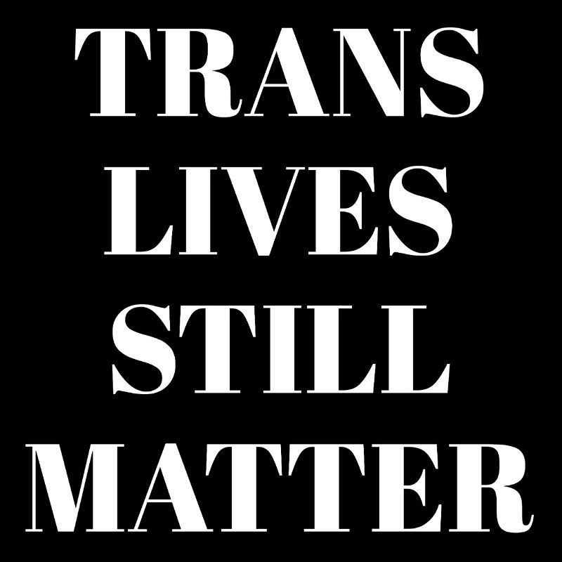 Trans-Leben sind immer noch wichtig