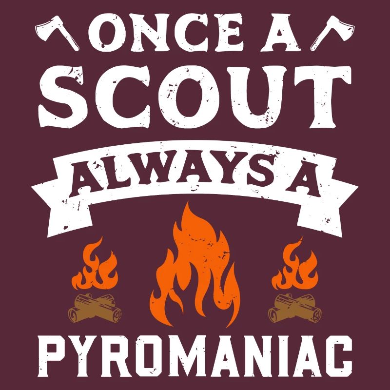 Once A Scout Always A Pyromaniac Scout