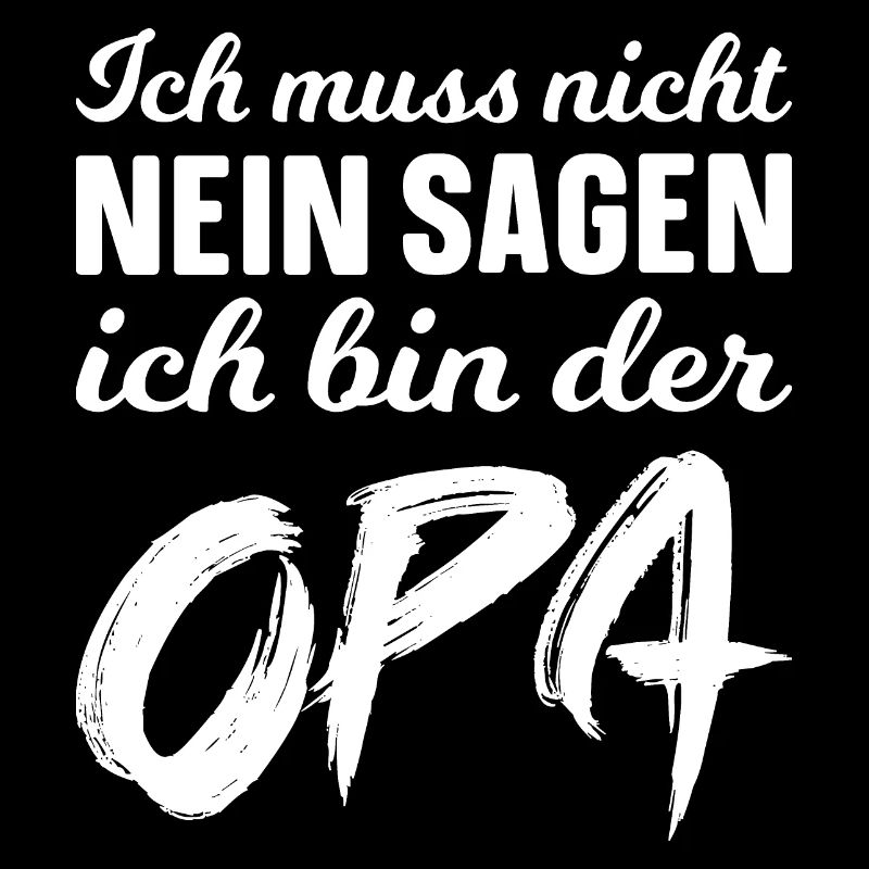 Ich muss nicht nein sagen ich bin der Opa!