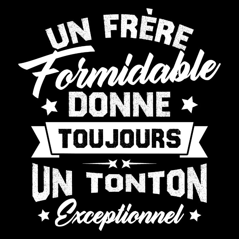 Un frère formidable donne un tonton exceptionnel