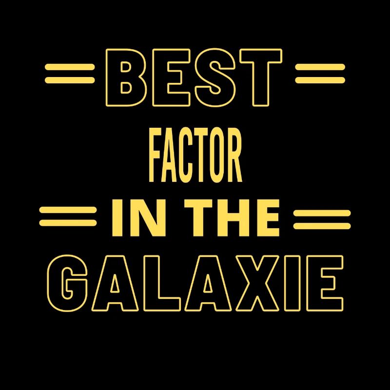 Best Ever IN THE GALAXIE FACTOR