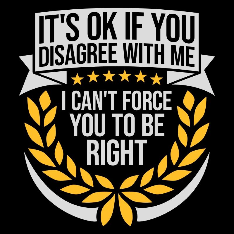 you disagree with me