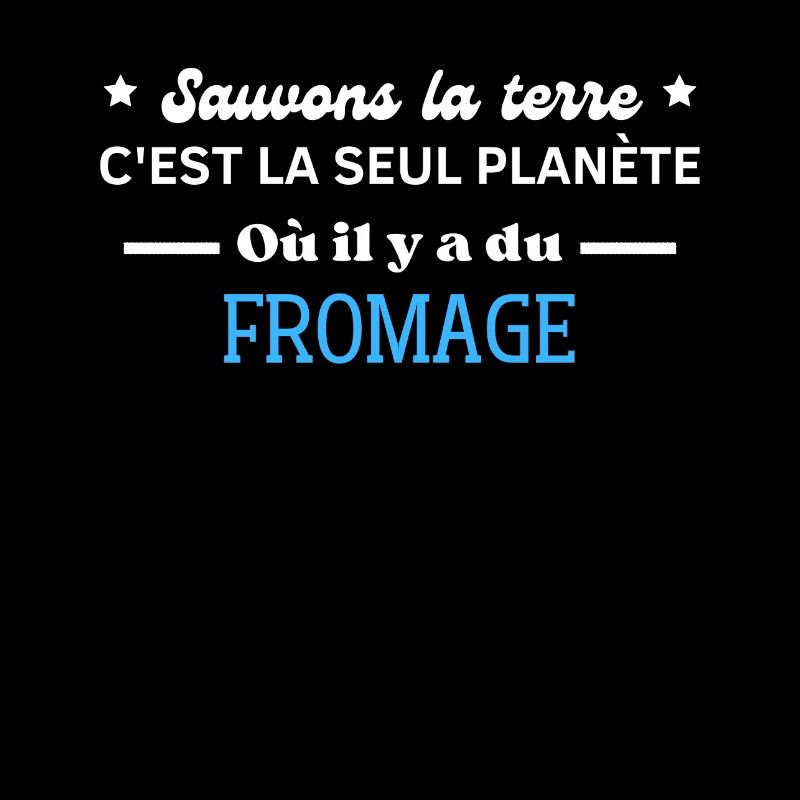 sauvons la terre c'est la seul planète du fromage
