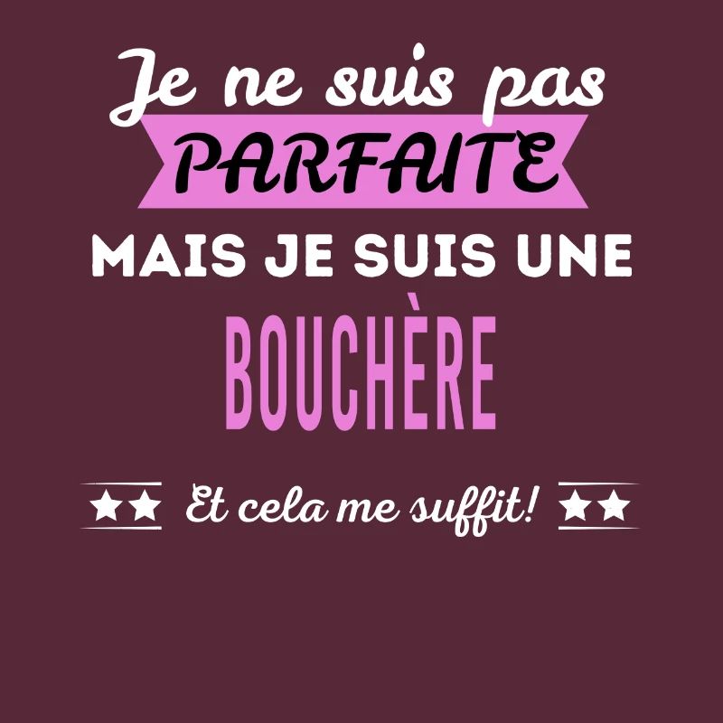 Je ne suis pas parfaite bouchère