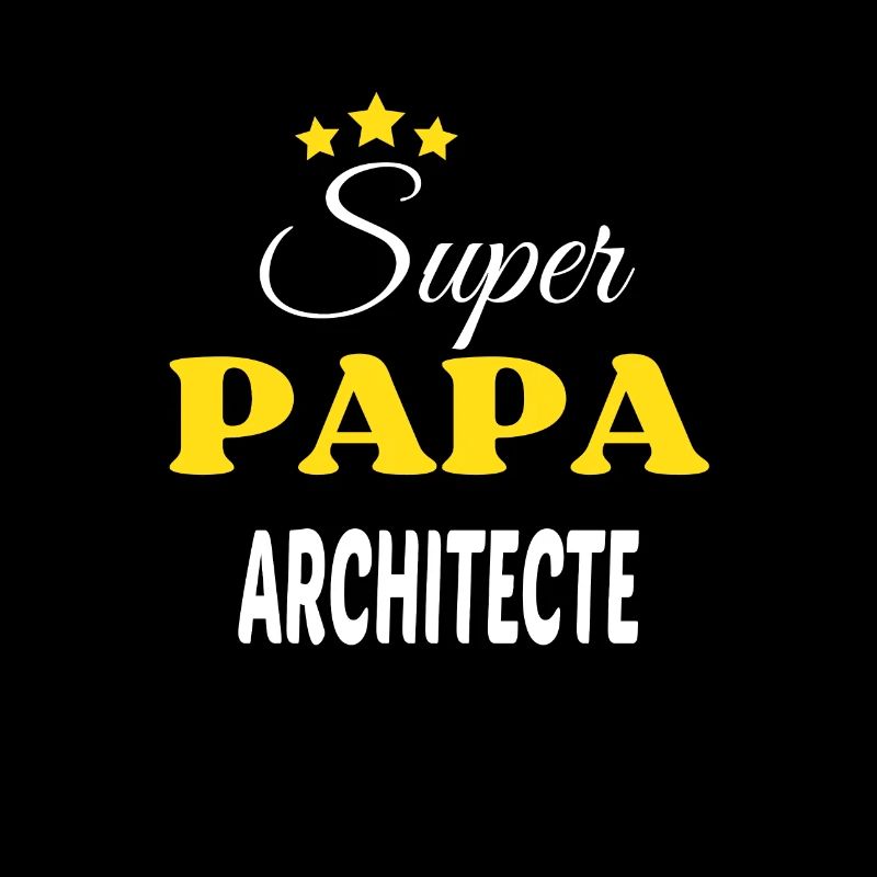 Super Papa ARCHITECTE ANNIVERSAIRE