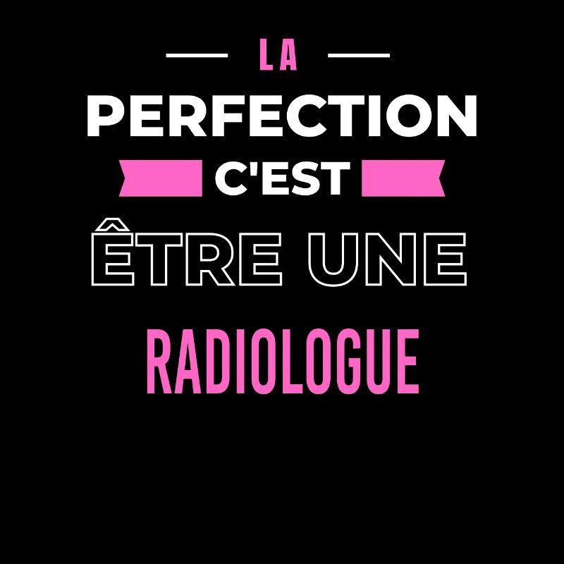 La perfection, c'est être une radiologue