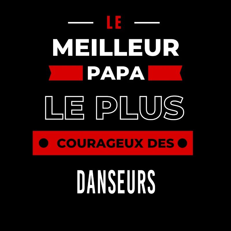 Le meilleur papa, le plus courageux des Danseurs