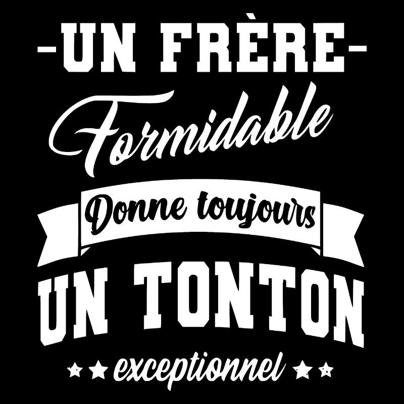Un frère formidable donne un tonton exceptionnel