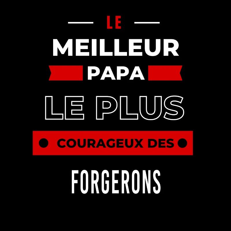 Le meilleur papa, le plus courageux des Forgerons