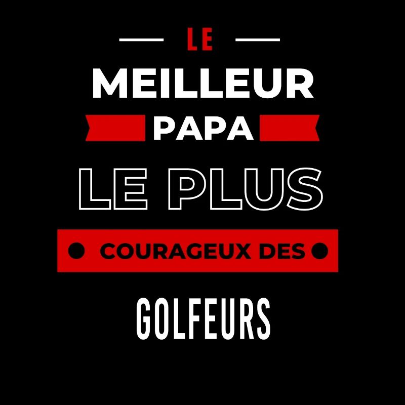 Le meilleur papa, le plus courageux des Golfeurs