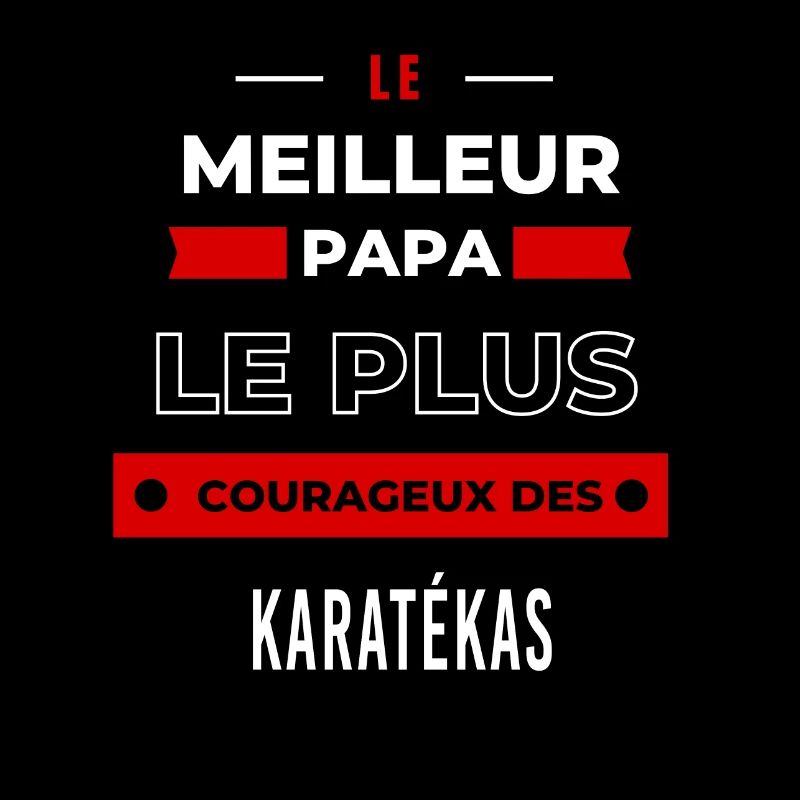 Le meilleur papa, le plus courageux des Karatékas