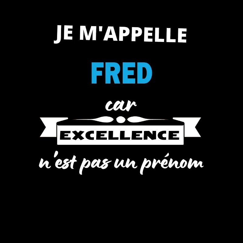 Je m'appelle excellence Fred