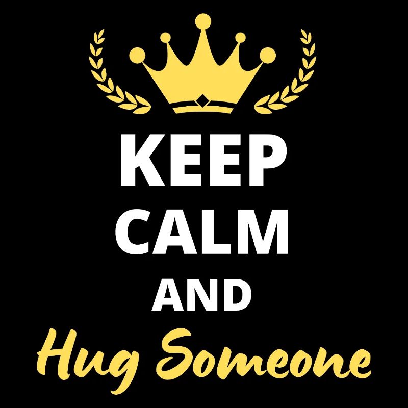 Keep Calm and Hug Someone - Spread Love Design
