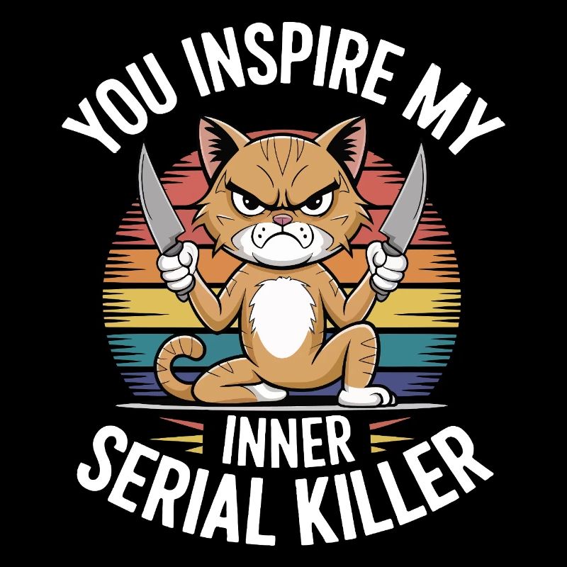 You Inspire My Inner Serial Killer