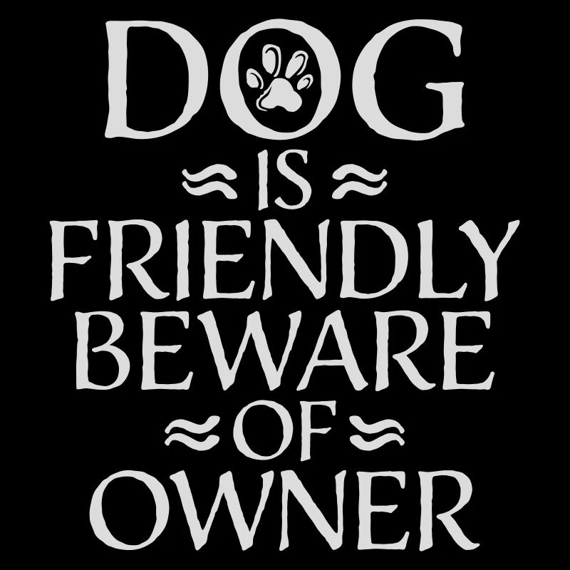 Dog Friendly Beware Owner Warning Humor Protect