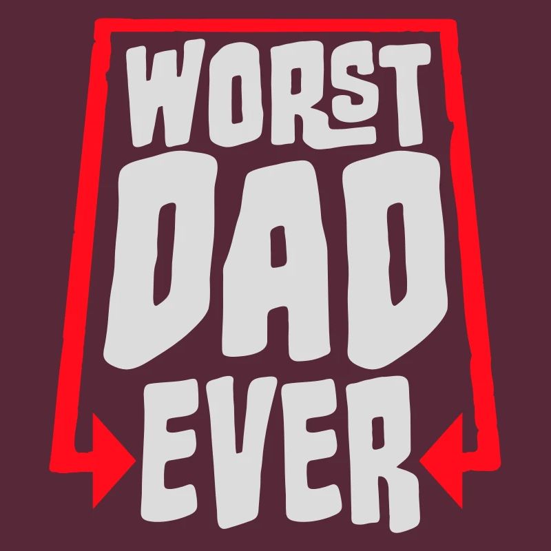 Worst Dad Ever Funny Sarcastic Father's Day Dad