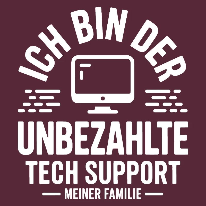 Ich bin der unbezahlte Tech Support