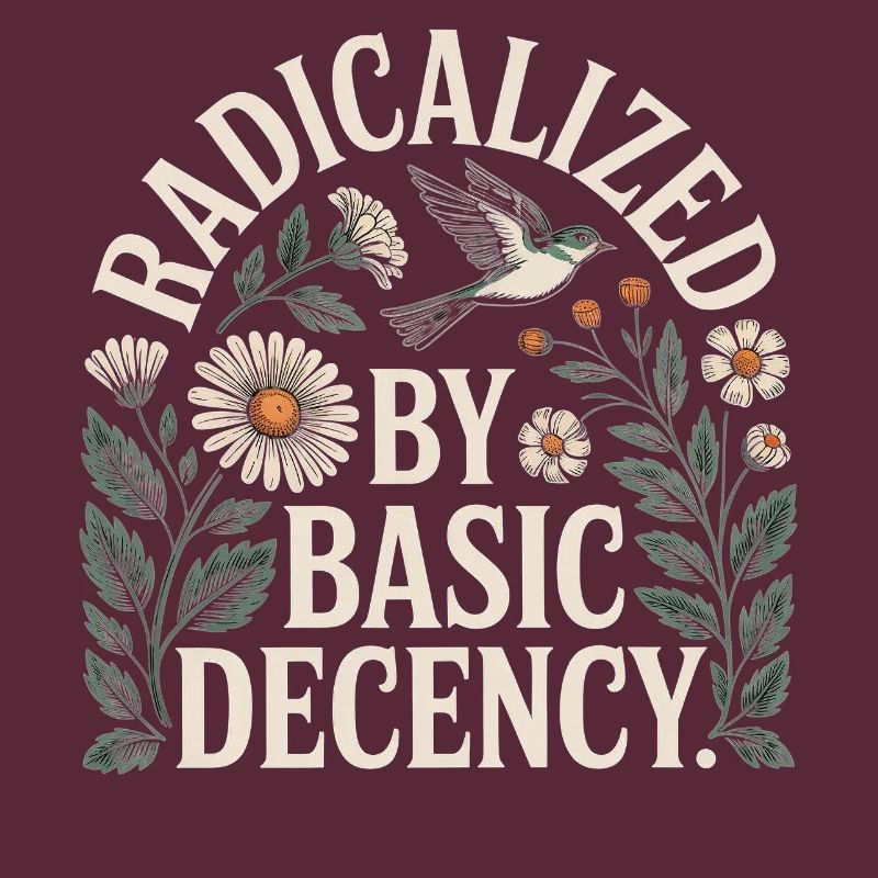Radicalized Basic Decency Shirt for Social Values