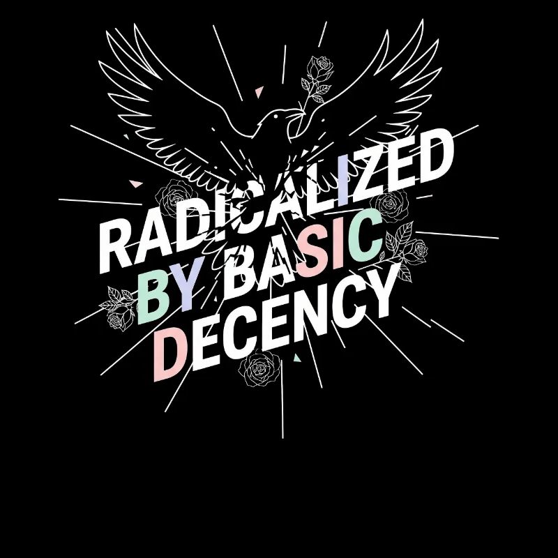 Radicalized by Basic Decency Shirt Demokratie Fans
