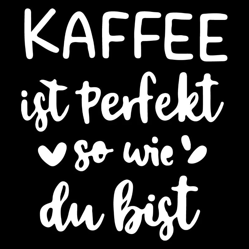 Kaffee ist Perfekt – so wie du bist