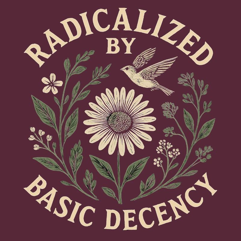 Radicalized by Basic Decency Statement Trend 