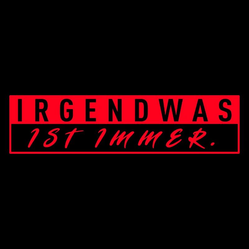 Irgendwas Ist Immer