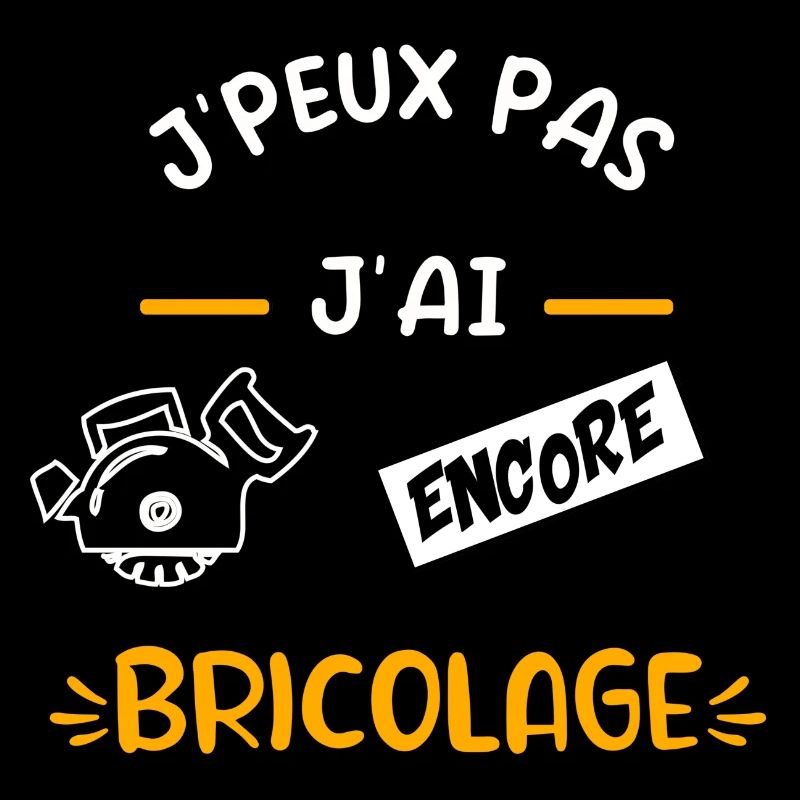 J’peux pas j’ai encore bricolage
