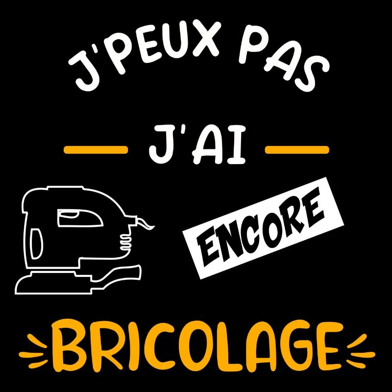 J’peux pas j’ai encore bricolage