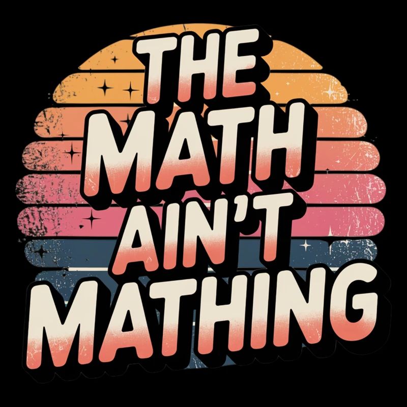 The Math Ain't Mathing 11