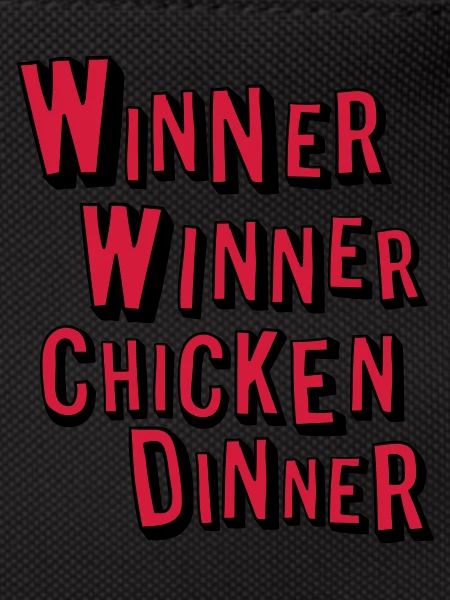 Winner Winner Chicken Dinner