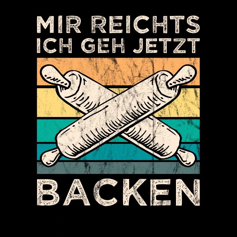 Mir Reichts ich geh Backen Bäcker Bäckerin