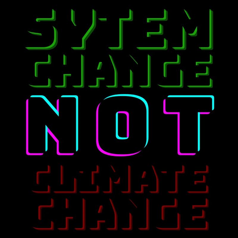 System Change not Climate Change